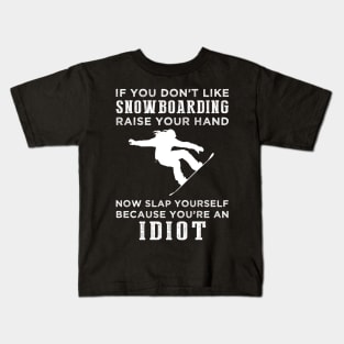 Shred and Smile! Funny Snowboarding Slogan T-Shirt: Raise Your Hand Now, Slap Yourself Later Kids T-Shirt